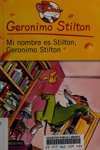 Elisabetta Dami: Mi nombre es Stilton, Geronimo Stilton (Spanish language, 2009, Planeta Mexicana, Destino, Planeta)