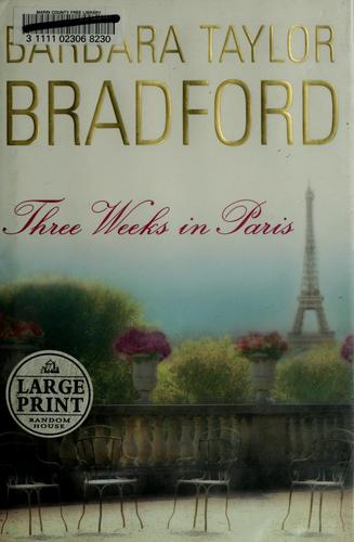 Barbara Taylor Bradford: Three weeks in Paris (2002, Random House Large Print, Distributed by Random House)