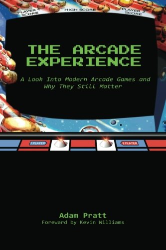 The Arcade Experience (Paperback, 2013, CreateSpace Independent Publishing Platform)