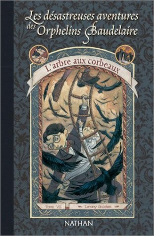 Les Desastreuses Aventures DES Orphelins Baudelaire: L'Arbre Aux Corbeaux (French Edition) (2001, Cle International)