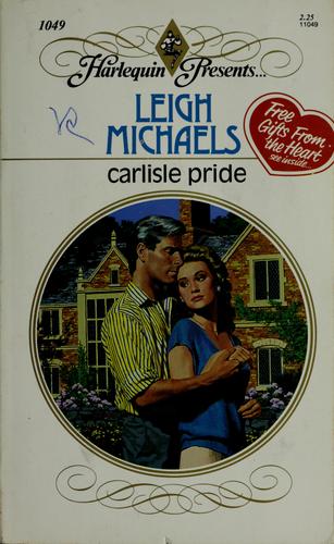 Leigh Michaels, Leigh Michaels: Carlisle Pride (Paperback, 1988, harlequin)