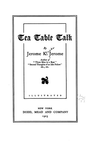 Tea table talk (1903, Dodd, Mead and company)