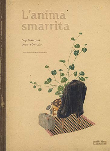 Joanna Concejo, Olga Tokarczuk: L'anima smarrita (Hardcover, TopiPittori)