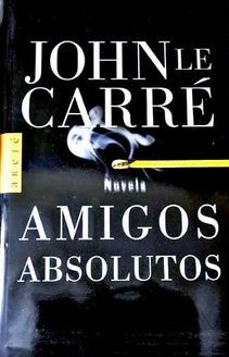 John le Carré: Amigos Absolutos (Arete) (Hardcover, 2004, Plaza & Janes Editories Sa)