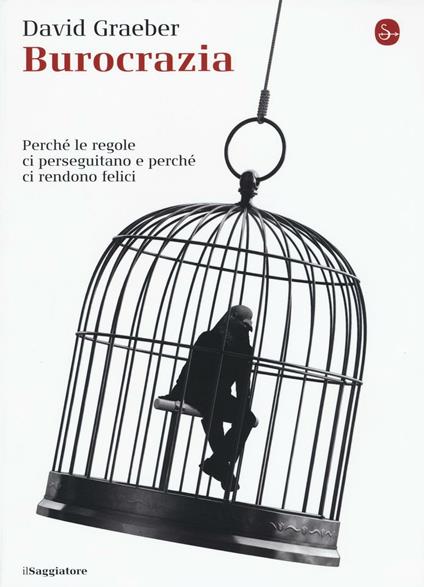 David Graeber: Burocrazia (Il Saggiatore)