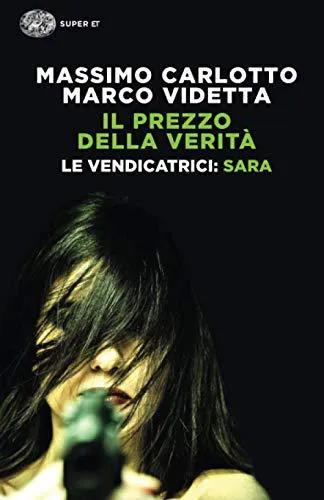 Massimo Carlotto, Marco Videtta: Sara. Le vendicatrici - Il prezzo della verita (Italian language, 2014)