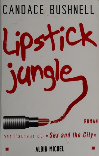Candace Bushnell: Lipstick jungle (French language, 2006, Albin Michel)