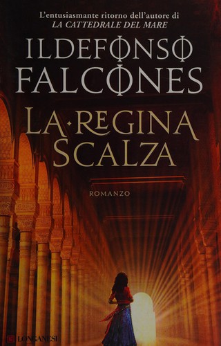 Ildefonso Falcones de Sierra: La regina scalza (Italian language, 2013, Longanesi)