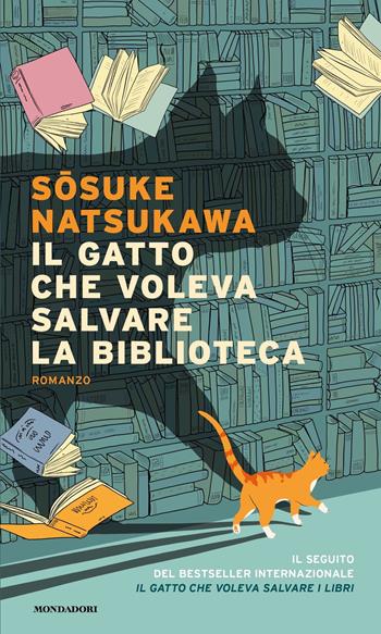 Sōsuke Natsukawa: Il gatto che voleva salvare la biblioteca (Paperback, Italiano language, 2024, Mondadori)