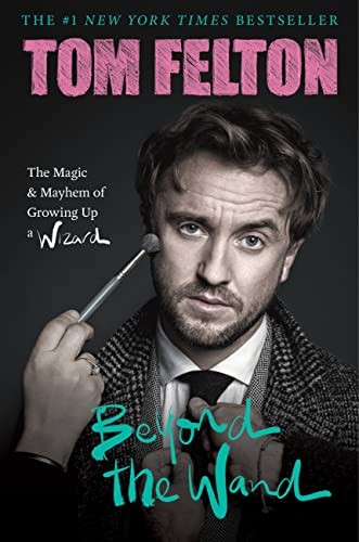 Tom Felton: Beyond the Wand (2023, Ebury Publishing)