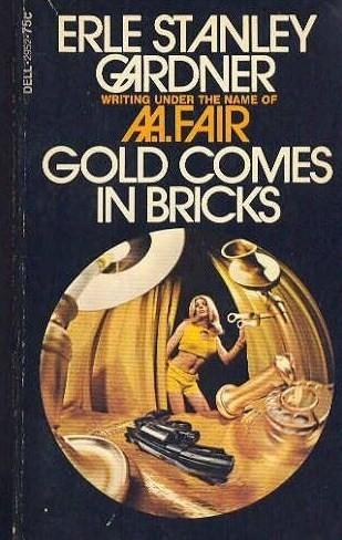Erle Stanley Gardner: Gold Comes in Bricks (Paperback, 1975, Robert Hale Ltd, The Crowood Press)