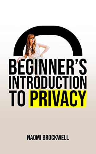 Naomi Brockwell: Beginner's Introduction To Privacy (EBook)