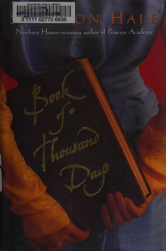 Shannon Hale: Book of a thousand days (Hardcover, 2007, Bloomsbury, Distributed to the trade by Holtzbrinck Publishers)