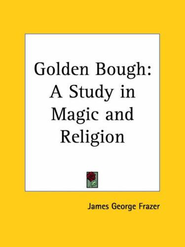 James George Frazer: Golden Bough (Paperback, 2003, Kessinger Publishing)