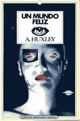 Un mundo feliz (Paperback, Spanish language, 1995, Editores Mexicanos Unidos)