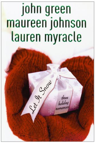 John Green, Maureen Johnson, Lauren Myracle: Let It Snow (Hardcover, 2008, Paw Prints 2008-10-04)