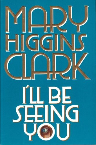 Mary Higgins Clark: I'll Be Seeing You (Hardcover, 1993, Simon & Schuster)