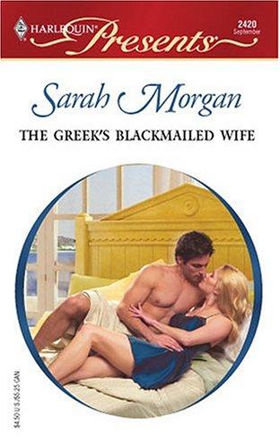 Sarah Morgan: The Greek's Blackmailed Wife (Paperback, 2004, Harlequin)