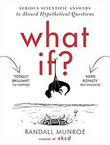 What If: Serious Scientific Answers to Absurd Hypothetical Questions (2014)