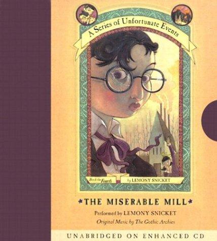 The Miserable Mill (A Series of Unfortunate Events, Book 4) (AudiobookFormat, 2003, HarperChildren's Audio)