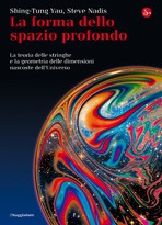 Shing-Tung Yau, Steve Nadis: La forma dello spazio profondo (Paperback, Italian language, 2011, Il Saggiatore)