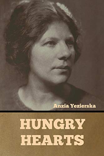 Anzia Yezierska: Hungry Hearts (Paperback, 2021, Indoeuropeanpublishing.com)