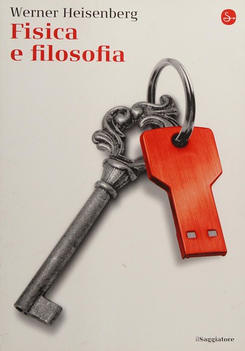 Fisica e filosofia (Italian language, 2015, Il saggiatore)