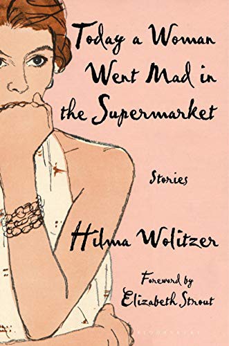 Hilma Wolitzer: Today a Woman Went Mad in the Supermarket (Hardcover, Bloomsbury Publishing)