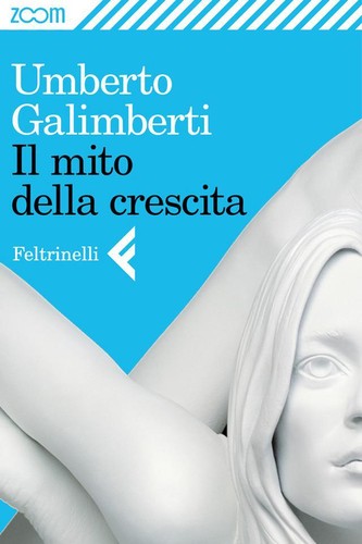 Il mito della crescita (EBook, Italian language, 2012, Feltrinelli)