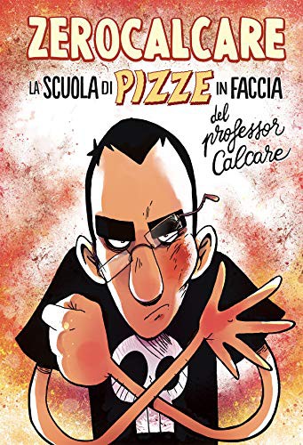 La scuola di pizze in faccia del professor Calcare (Hardcover, Italiano language, 2019, Bao Publishing)