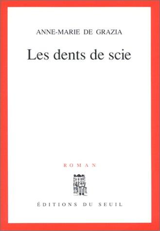 Anne-Marie de Grazia: Les dents de scie (French language, 1991, Editions du Seuil)