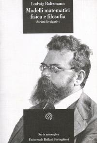 Ludwig Boltzmann: Modelli matematici, fisica e filosofia (Paperback, Italiano language, Bollati Boringhieri)