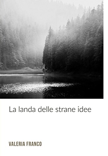 La landa delle strane idee (EBook, Italiano language, 2017, Ilmiolibro self publishing)