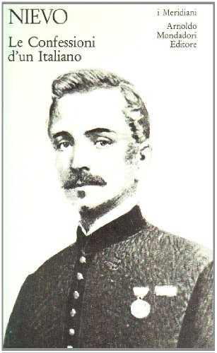 Ippolito Nievo: Le confessioni d'un italiano (Italian language, 1997, A. Mondadori, Mondadori)