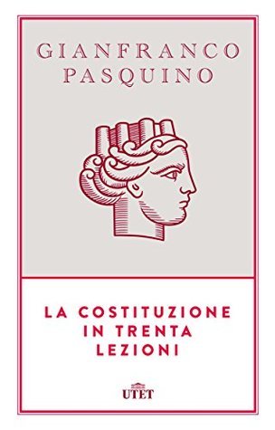 Gianfranco Pasquino: La costituzione in trenta lezioni (EBook, Italiano language, 2014, UTET)