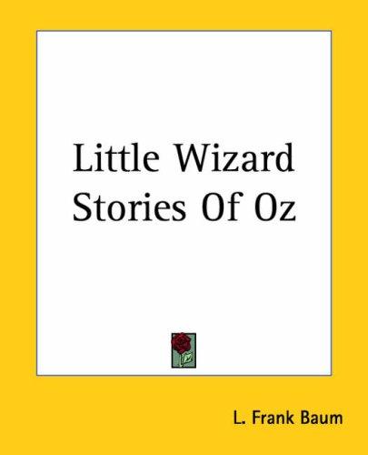Little Wizard Stories Of Oz (Paperback, 2004, Kessinger Publishing, LLC)