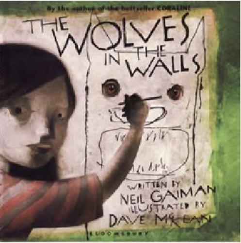 Neil Gaiman, Dave McKean: The  wolves in the walls (2003, Bloomsbury Children's)