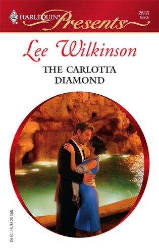 Lee Wilkinson: The Carlotta Diamond (Harlequin Presents) (Paperback, 2007, Harlequin)