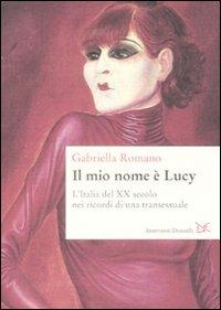 Gabriella Romano: Il mio nome è Lucy (Italian language, 2009, Donzelli)