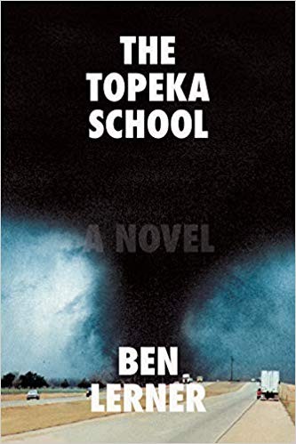 Ben Lerner: The Topeka School (2019, Farrar, Straus and Giroux)