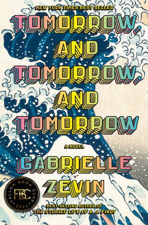 Tomorrow, and Tomorrow, and Tomorrow (2022, Knopf Doubleday Publishing Group)