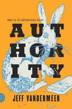 Jeff VanderMeer: Authority (2014, Farrar, Straus & Giroux)