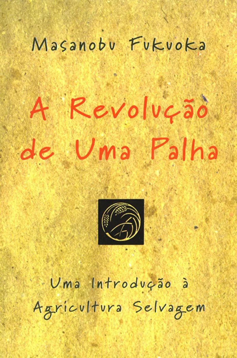 Masanobu Fukuoka: A revolução de uma palha (Portuguese language, 2001, Via Óptima)