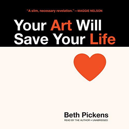 Your Art Will Save Your Life (AudiobookFormat, 2018, Blackstone Audio, Blackstone Publishing)