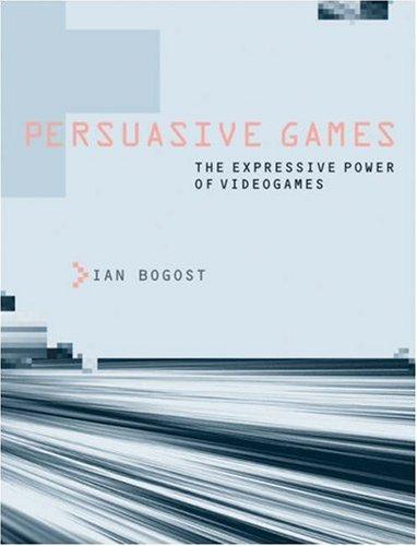 Persuasive Games (2007, The MIT Press)
