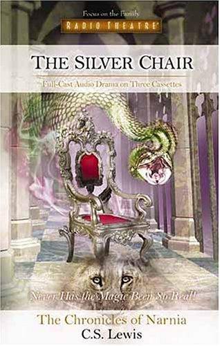 The Silver Chair (Radio Theatre's Chronicles of Narnia, Part 6) (AudiobookFormat, 2002, Tyndale House Publishers)