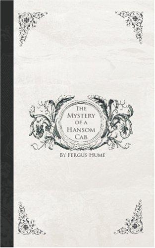 Fergus Hume: The Mystery of a Hansom Cab (Paperback, 2006, BiblioBazaar)