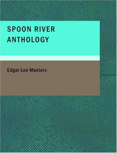 Spoon River Anthology (Large Print Edition) (Paperback, 2007, BiblioBazaar)