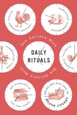 Mason Currey: Daily Rituals (2013)