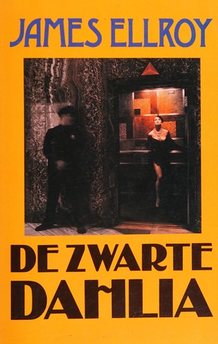 James Ellroy: De Zwarte Dahlia (Dutch language, 1987, Amsterdam, Uitgeverij De Arbeiderspers)